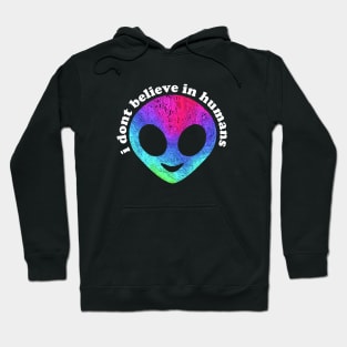 i dont believe in humans Hoodie